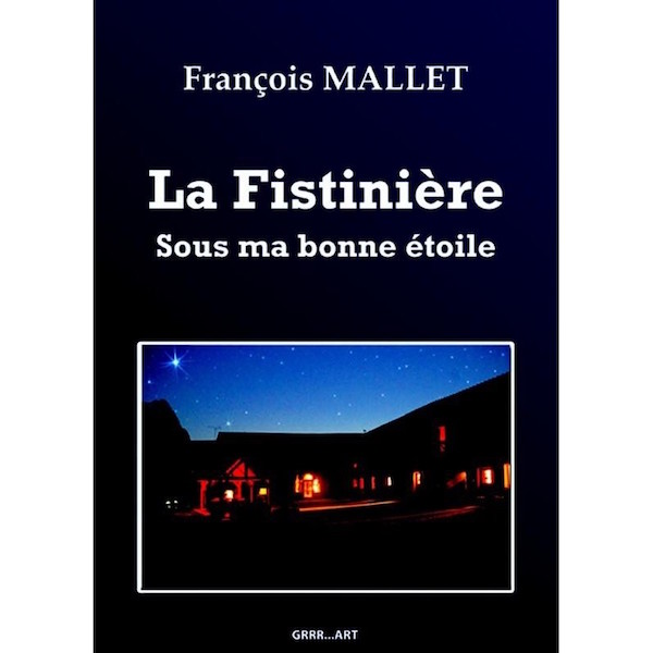 critique la fistinière sous ma bonne étoile françois mallet